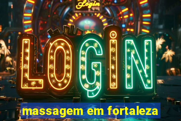 massagem em fortaleza